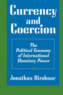 Currency and Coercion – The Political Economy of International Monetary Power