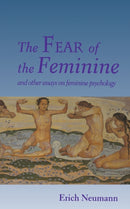 The Fear of the Feminine – And Other Essays on Feminine Psychology