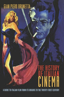 The History of Italian Cinema – A Guide to Italian Film from Its Origins to the Twenty–First Century