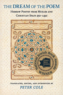 The Dream of the Poem : Hebrew Poetry from Muslim and Christian Spain, 950-1492-9780691121956