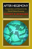 After Hegemony : Cooperation and Discord in the World Political Economy-9780691122489