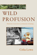 Wild Profusion : Biodiversity Conservation in an Indonesian Archipelago-9780691124629