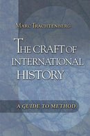 The Craft of International History : A Guide to Method-9780691125695
