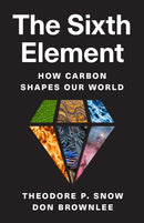 The Sixth Element : How Carbon Shapes Our World-9780691125886