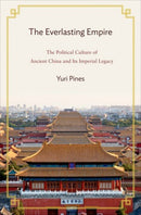 The Everlasting Empire – The Political Culture of Ancient China and Its Imperial Legacy