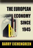 The European Economy since 1945 : Coordinated Capitalism and Beyond-9780691138480