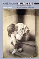 American Hungers : The Problem of Poverty in U.S. Literature, 1840-1945-9780691143316