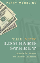 The New Lombard Street – How the Fed Became the Dealer of Last Resort