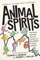 Animal Spirits – How Human Psychology Drives the Economy, and Why It Matters for Global Capitalism