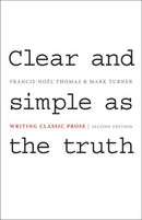 Clear and Simple as the Truth : Writing Classic Prose - Second Edition-9780691147437