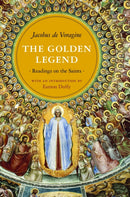 The Golden Legend : Readings on the Saints-9780691154077