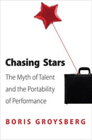 Chasing Stars : The Myth of Talent and the Portability of Performance-9780691154510