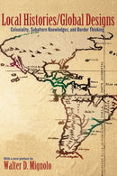 Local Histories/Global Designs : Coloniality, Subaltern Knowledges, and Border Thinking-9780691156095