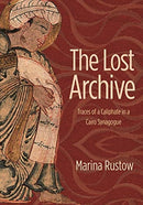 The Lost Archive : Traces of a Caliphate in a Cairo Synagogue-9780691156477