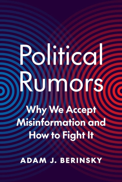 Political Rumors : Why We Accept Misinformation and How to Fight It-9780691158389