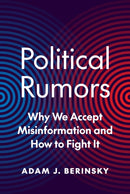 Political Rumors – Why We Accept Misinformation and How to Fight It