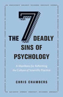 The Seven Deadly Sins of Psychology : A Manifesto for Reforming the Culture of Scientific Practice-9780691158907