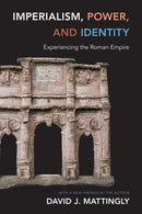 Imperialism, Power, and Identity – Experiencing the Roman Empire