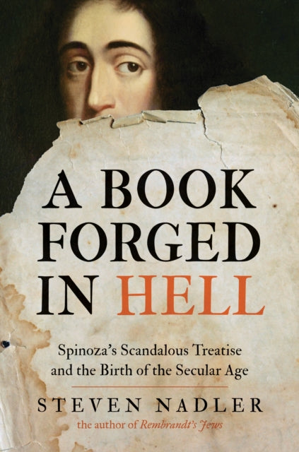 A Book Forged in Hell : Spinoza's Scandalous Treatise and the Birth of the Secular Age-9780691160184
