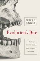 Evolution's Bite : A Story of Teeth, Diet, and Human Origins-9780691160535