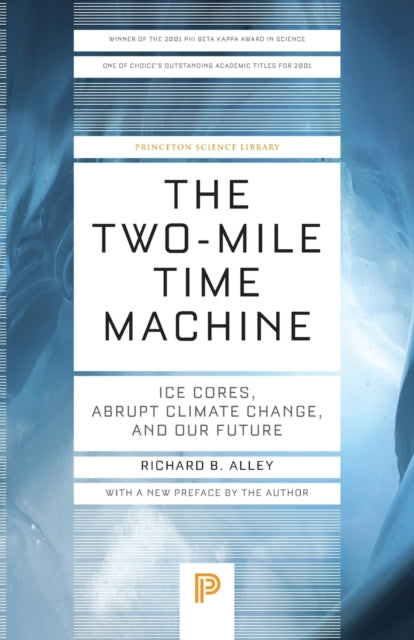 The Two–Mile Time Machine – Ice Cores, Abrupt Climate Change, and Our Future – Updated Edition