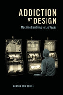 Addiction by Design : Machine Gambling in Las Vegas-9780691160887