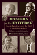 Masters of the Universe : Hayek, Friedman, and the Birth of Neoliberal Politics - Updated Edition-9780691161013