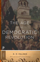 The Age of the Democratic Revolution : A Political History of Europe and America, 1760-1800 - Updated Edition-9780691161280