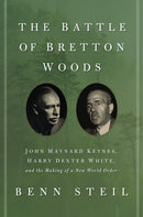 The Battle of Bretton Woods : John Maynard Keynes, Harry Dexter White, and the Making of a New World Order-9780691162379