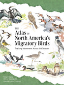 The Atlas of North America's Migratory Birds : Tracking Movement Across Seasons and Continents-9780691163185