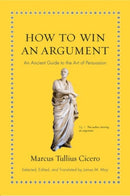 How to Win an Argument : An Ancient Guide to the Art of Persuasion-9780691164335