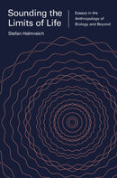 Sounding the Limits of Life – Essays in the Anthropology of Biology and Beyond