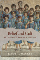 Belief and Cult – Rethinking Roman Religion