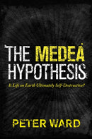 The Medea Hypothesis – Is Life on Earth Ultimately  Self–Destructive?