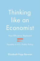 Thinking like an Economist – How Efficiency Replaced Equality in U.S. Public Policy