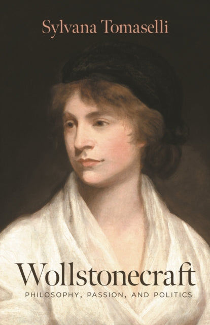 Wollstonecraft : Philosophy, Passion, and Politics-9780691169033