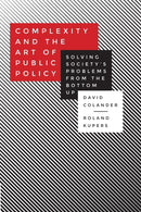 Complexity and the Art of Public Policy : Solving Society's Problems from the Bottom Up-9780691169132