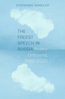 The Freest Speech in Russia – Poetry Unbound, 1989–2022