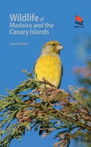 Wildlife of Madeira and the Canary Islands : A Photographic Field Guide to Birds, Mammals, Reptiles, Amphibians, Butterflies and Dragonflies-9780691170763
