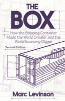 The Box : How the Shipping Container Made the World Smaller and the World Economy Bigger - Second Edition with a new chapter by the author-9780691170817