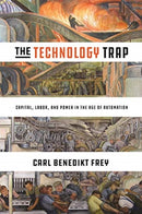 The Technology Trap : Capital, Labor, and Power in the Age of Automation-9780691172798