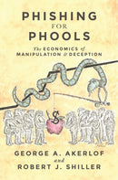 Phishing for Phools : The Economics of Manipulation and Deception-9780691173023