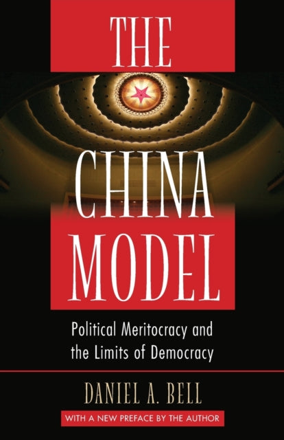 The China Model – Political Meritocracy and the Limits of Democracy