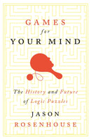 Games for Your Mind : The History and Future of Logic Puzzles-9780691174075