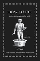 How to Die : An Ancient Guide to the End of Life-9780691175577
