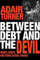 Between Debt and the Devil : Money, Credit, and Fixing Global Finance-9780691175980