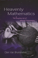 Heavenly Mathematics : The Forgotten Art of Spherical Trigonometry-9780691175997