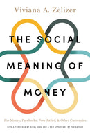 The Social Meaning of Money : Pin Money, Paychecks, Poor Relief, and Other Currencies-9780691176031