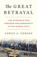 The Great Betrayal – The Struggle for Freedom and Democracy in the Middle East