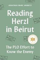 Reading Herzl in Beirut : The PLO Effort to Know the Enemy-9780691176802